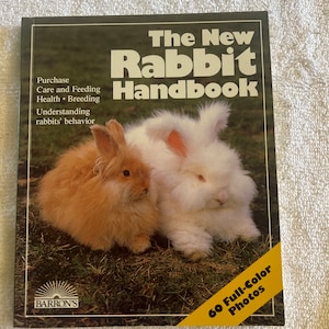 The New Rabbit Handbook: Everything about Purchase, Health, Breeding, Care, Nutrition