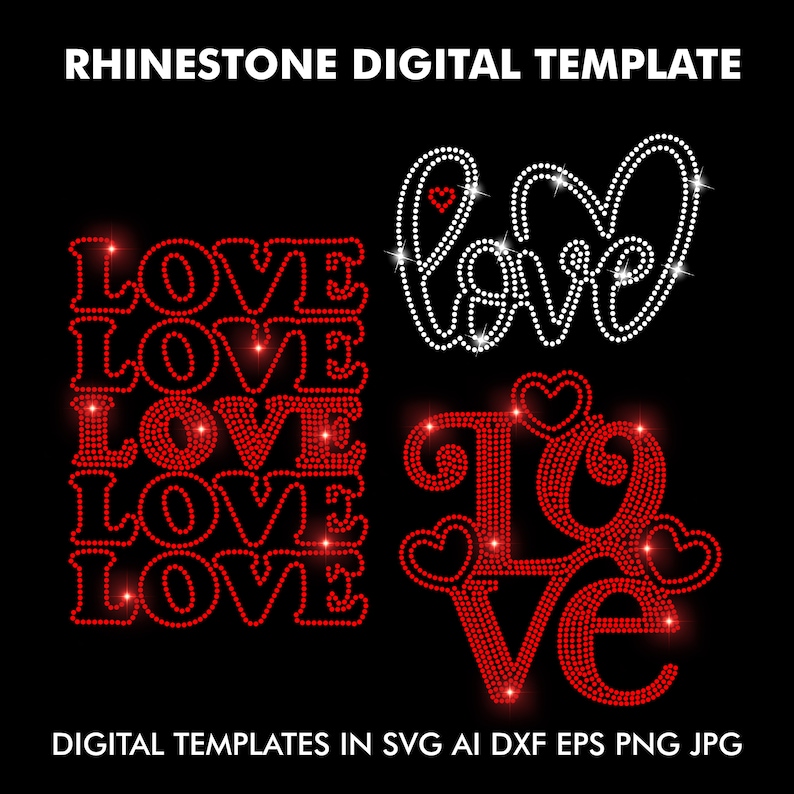 May include: Five digital templates for creating rhinestone designs. The designs feature the word "LOVE" in different styles, including a stacked design, a cursive design, and a design with hearts. The designs are perfect for creating custom apparel, accessories, and home decor.