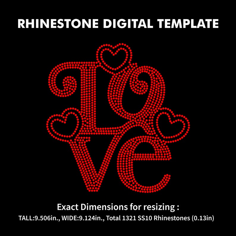 May include: Red rhinestone design of the word "LOVE" with three small hearts. The design is 9.5 inches tall and 9.1 inches wide and uses 1321 SS10 rhinestones.