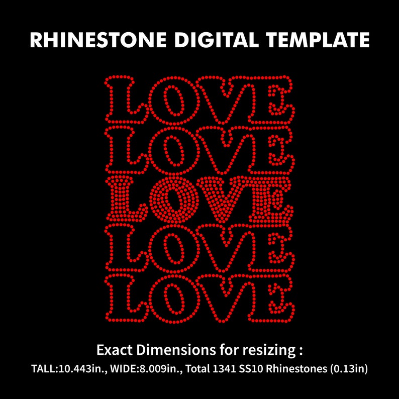 May include: Red rhinestone design of the word "LOVE" repeated five times on a black background. The design is 10.44 inches tall and 8.009 inches wide and uses 1341 SS10 rhinestones.