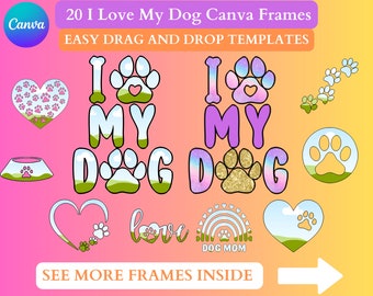 I Love My Dog Canva Frames. 20 Frames. Editable Drag and Drop Frames. Create Your Own Designs