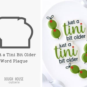 Just a Tini Bit Older Word Plaque Cookie Cutter