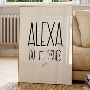 Alexa Do The Dishes Print: Funny Kitchen Quote (Digital Download)