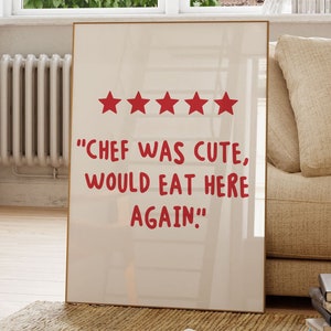Chef Was Cute Would Eat Here Again Poster, Wall Art for Kitchen, Printable Chef Gift, Chef Art, Aesthetic Kitchen Decor, 5 Star Review