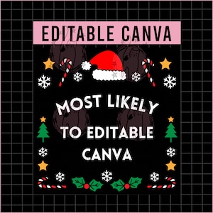May include: Black graphic design with the text "EDITABLE CANVA" at the top and bottom. The design includes a Santa hat, candy canes, stars, snowflakes, and the phrase "MOST LIKELY TO EDITABLE CANVA".