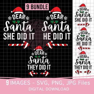 May include: A digital download bundle of nine SVG, PNG, and JPG files featuring Christmas-themed designs. The designs include a red Santa hat with the text "Dear Santa" and a candy cane arrow pointing to the right. The text below the hat reads "She Did It", "He Did It", or "They Did It".