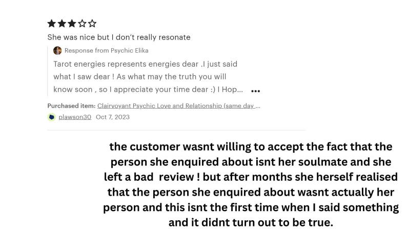 May include: A digital screenshot of a three-star customer review for a psychic service. The review text reads, 'She was nice but I don't really resonate.' A response from Psychic Elika is visible, along with a text block explaining the situation.