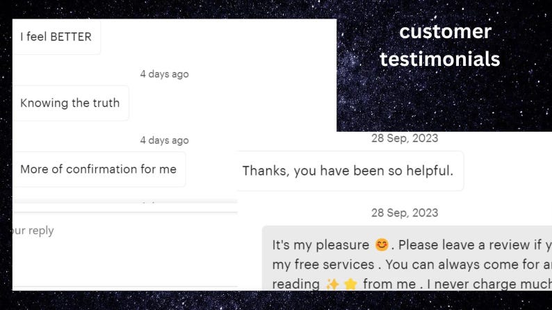 May include: A digital graphic displaying customer testimonials against a dark, starry background. The text includes phrases like I feel BETTER, Knowing the truth, More of confirmation for me, and Thanks, you have been so helpful.