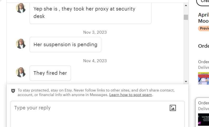 May include: A digital messaging interface displaying a conversation history with text bubbles. The messages read: Yep she is, they took her proxy at security desk, Her suspension is pending, and They fired her. A text input field is at the bottom.