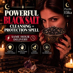 May include: A decorative bowl filled with black salt, featuring a pentagram and moon phase design. Text reads: POWERFUL BLACK SALT CLEANSING + PROTECTION SPELL, SAME HOUR DELIVERY, Psychic Elika, REMOVES NEGATIVE ENERGY, BREAKS CURSES & HEXES, CLEARS BLOCKAGES, SHIELDS YOU FROM HARM.