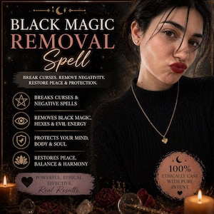 May include: Image features text: "BLACK MAGIC REMOVAL Spell." The text is in a stylized font. Additional text includes "BREAK CURSES. REMOVE NEGATIVITY. RESTORE PEACE & PROTECTION." and "100% ETHICALLY CAST WITH PURE INTENT."