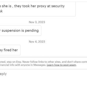 May include: A digital chat interface showing a series of text messages with timestamps. The messages read: 'Yep she is , they took her proxy at security desk', 'Her suspension is pending', and 'They fired her'. A security warning is visible below.