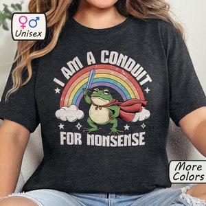 Conduit for Nonsense Frog Graphic Tee - Unisex Funny Meme Shirt