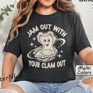 Jam Out With Your Clam Out Shirt Funny Meme TShirt Girls Trip Tees Oyster Graphic Tee Offensive Shirts Funny Gift for Wife Women&#39;s Humor