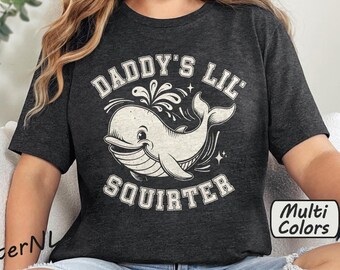Daddy's Lil Squirter T-Shirt - Raunchy Bachelorette Party Gift