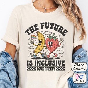 The Future is Inclusive Shirt Retro LGBTQ Inclusion Tshirt Transgender Ally Gift Gay Pride Tee Equality Gifts Cute Cartoon Fruit Shirts