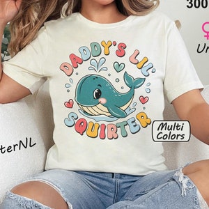 Daddy&#39;s Lil Squirter Shirt Inappropriate Tshirt Raunchy Womens T-Shirt Exchange Funny Bachelorette Party Gift Girls Trip Gag Gifts For Her