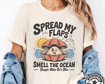 Spread My Flaps Smell The Ocean Shirt Funny Unhinged Summer Tshirt Gag Gift Exchange Girls Trip Embarrassing Beach Tee Prank Vacation Shirts