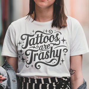 Tattoos Are Trashy Tshirt Funny Tattoo Artist Shirt Sarcastic Apprentice Gifts Tattooed Friend Gift Vintage Cursive Lettering Tee
