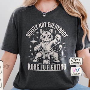Not Everybody Was Kung Fu Fighting Shirt Funny Karate Cat Gift Jiu Jitsu Shirts Unhinged T-Shirt Vintage Graphic Tee Y2K Martial Arts Tshirt