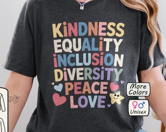 Kindness Equality Inclusion T-Shirt - Diversity Peace Love Tee