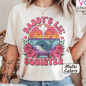 Comfort Colors Daddy&#39;s Lil Squirter Shirt Inappropriate Tee Raunchy TShirt Exchange Funny Embarrassing Gift Shirts Adult Humor Girls Trip