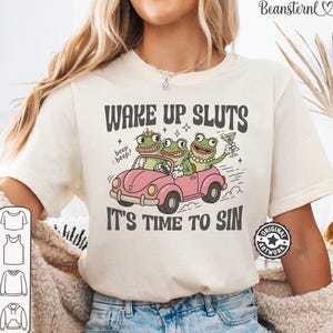 Wake Up Sluts Shirt | Girls Trip Tshirt, Gag Gift Exchange, Raunchy Humor Gift For Her, Weird Vibes Tee, Cursed Shirts, Unhinged Top