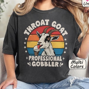 Comfort Colors Throat Goat Shirt Inappropriate Tshirt Unhinged Tee Women Gag Gift Retro Dank Meme Tees Adult Humor Y2k Sarcastic Wife Gifts