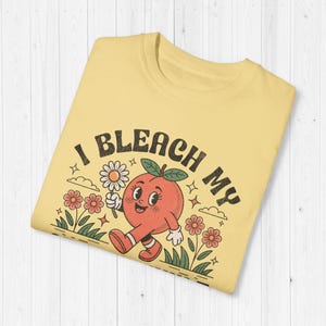 I Bleach My Stink Wrinkle Comfort Colors Shirt Funny Adult Humor Gifts Inappropriate Tshirt Gag Gift Exchange Dank Meme Tee Unhinged Shirts Butter