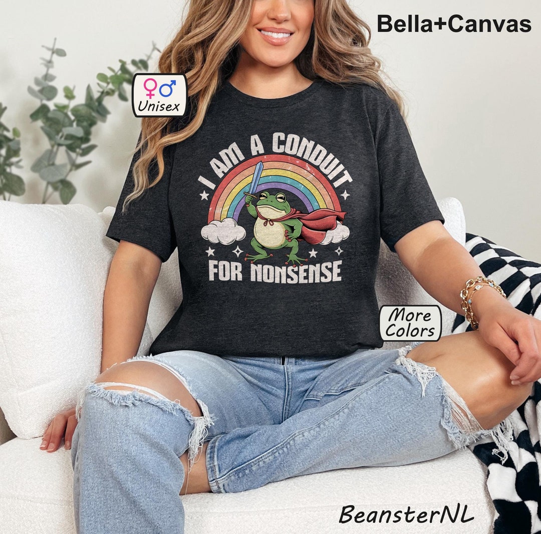 I Am a Conduit for Nonsense Shirt Funny Memes Tshirt Weirdcore Gift ...