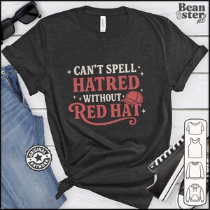 Progressive Protest Shirt | Can't Spell Hatred Without Red Hat Tshirt, Subtle Activism Tee, Political Protest Gift for Liberals & Leftist