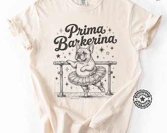 Prima Barkerina Shirt - French Bulldog Ballet Tshirt, Funny Ballerina Gift, Vintage Comfort Colors Graphic Tee