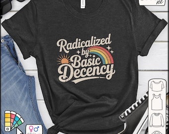 May include: Dark gray unisex t-shirt with the text "Radicalized by Basic Decency" in a retro font, featuring a rainbow and sun graphic. The shirt is made of Bella+Canvas 3001 material.