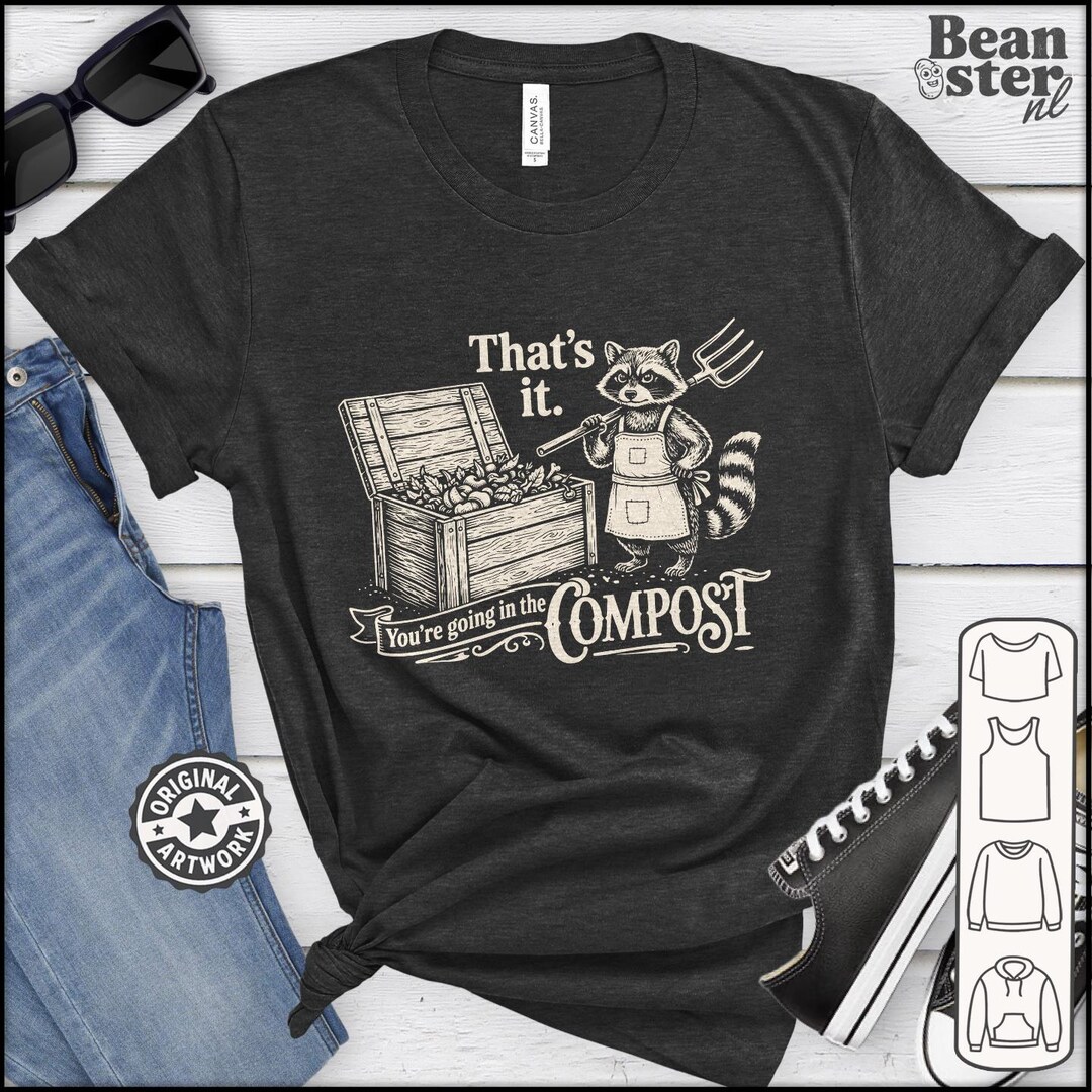 Compost Magic Meme That's It You're Going in the Compost Shirt | Animal Meme Tshirt ...