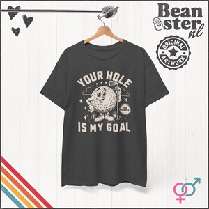 Your Hole is My Goal Shirt Inappropriate Tshirt Funny Golf Gift Offensive Sweatshirt Unhinged Tee Gen Z Meme Prank Gifts Embarrassing Tee Dark Heather