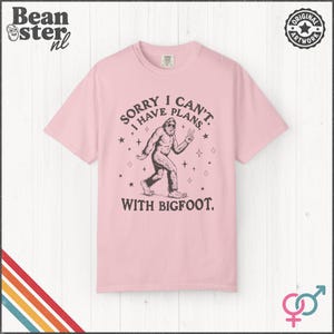 I Can't I Have Plans With Bigfoot Shirt | Funny Big Foot Tshirt, Cryptid Humor Gift, Sasquatch Graphic Comfort Colors Tee Blossom
