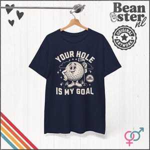 Your Hole is My Goal Shirt Inappropriate Tshirt Funny Golf Gift Offensive Sweatshirt Unhinged Tee Gen Z Meme Prank Gifts Embarrassing Tee Navy