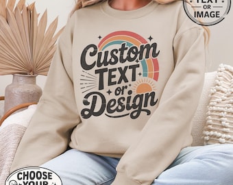 Custom Sweatshirt, Personalized Unisex Sweater, Your Design Here Crewneck, Oversized Pullover