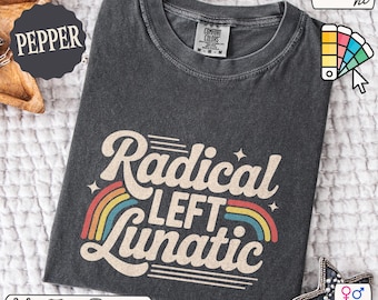 Radical Left Lunatic Comfort Colors Shirt Retro Rainbow Tshirt Resist Protest Gift For Liberal Leftist Tee, Subtle Safe for Work Shirts