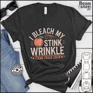 I Bleach My stink Wrinkle Shirt Funny Adult Humor Gift Inappropriate Tshirt Sarcastic Gag gift Exchange Dank Meme Tee Unhinged Shirts