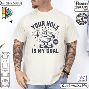 Your Hole is My Goal Shirt Inappropriate Tshirt Funny Golf Gift Offensive Sweatshirt Unhinged Tee Gen Z Meme Prank Gifts Embarrassing Tee Natural