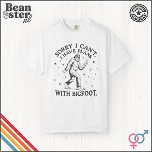I Can't I Have Plans With Bigfoot Shirt | Funny Big Foot Tshirt, Cryptid Humor Gift, Sasquatch Graphic Comfort Colors Tee White