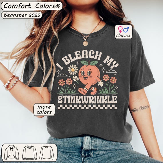 I Bleach My Stink Wrinkle Comfort Colors Shirt Funny Adult Humor Gifts Inappropriate Tshirt Gag Gift Exchange Dank Meme Tee Unhinged Shirts