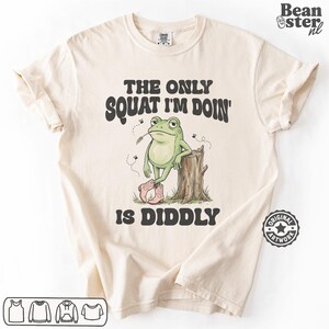 The Only Squat I'm Doin Is Diddly Shirt, Cowboy Frog Tee, Anti Workout TShirt, Sarcastic Fitness Humor Gift, Gym Avoidance Comfort Colors