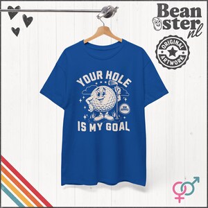 Your Hole is My Goal Shirt Inappropriate Tshirt Funny Golf Gift Offensive Sweatshirt Unhinged Tee Gen Z Meme Prank Gifts Embarrassing Tee Royal