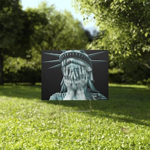Protest Sign, Anti Trump Yard Sign, Lady Liberty, Weeping Statue of Liberty, Multiple Sizes, Democracy Yard Sign, Patriotic Yard Sign