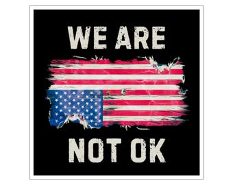 Adesivo personalizzato, adesivo anti-Trump, adesivo con bandiera americana, adesivo politico, adesivo patriottico, non stiamo bene, adesivo in vinile