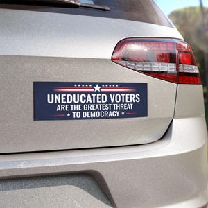 Custom Car Magnet, Uneducated Voters are Greatest Threat, Anti Trump Magnet, Custom Magnet, Political Magnet, Magnet for Car, Bumper Magnet