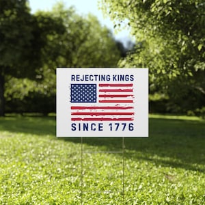 Rejecting Kings Since 1776 Yard Sign, Anti Trump Yard Sign, Democracy Yard Sign, Protest Yard Sign, 24 x 18, Print Both Sides, Free Stake