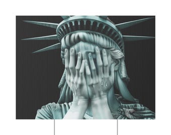 Protest Sign, Weeping Statue of Liberty Yard Sign, Anti Trump Yard Sign, Lady Liberty, Democracy Yard Sign, Political Yard Sign